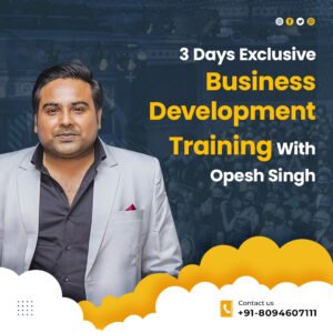 3 Days Exclusive Business Development Training with With Opesh Singh